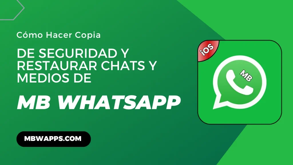 Cómo Hacer Copia de Seguridad y Restaurar Chats y Medios de MB WhatsApp