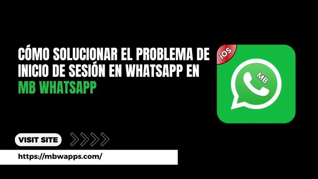 Cómo Solucionar el Problema de Inicio de Sesión en WhatsApp en MB WhatsApp