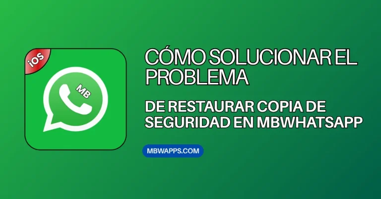Cómo Solucionar el Problema de Restaurar Copia de Seguridad en MBWhatsApp