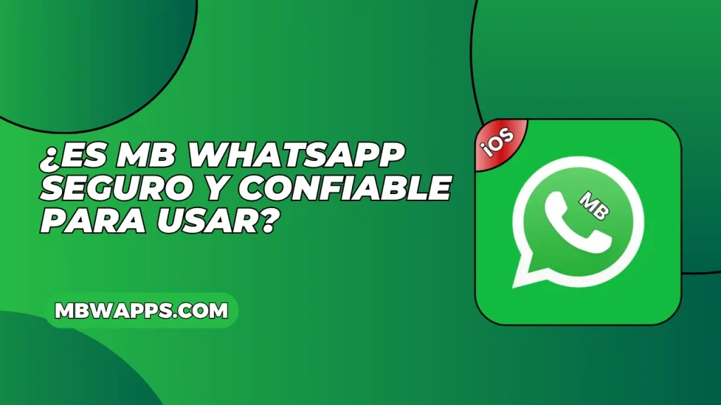 ¿Es MB WhatsApp Seguro y Confiable para Usar (1)